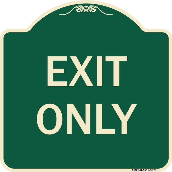 Designer Series Sign-Exit Only, Green Heavy-Gauge Aluminum, 18" H, 18" L, G-1818-9976